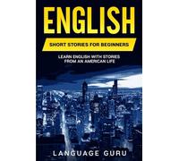 English Short Stories for Beginners: Learn English With Stories From an American Life