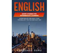 English Short Stories for Intermediate Learners: Learn English and Build Your Vocabulary the Fun and Easy Way