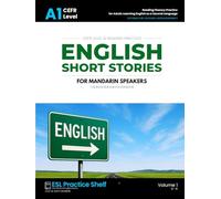 English Short Stories for Mandarin Speakers - CEFR Level A1 Beginners: Reading Fluency Practice for Adults Learning English as a Second Language, with ... Level (ESL Practice Shelf - Mandarin Series)