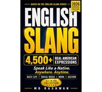 English Slang: Complete Edition (2026): 4,500+ Real American Expressions for Daily Life, Social Media, Work & Culture (English Slang: Master American Real-Life English)