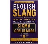 English Slang: Master American Real-Life English - Quick Guide 2: Sigma & Goblin Mode: Master Gen Z Slang, Viral Internet Culture, Dating, Aesthetics & Modern American Expressions