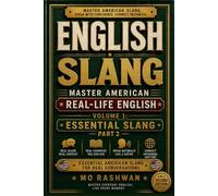 English Slang: Master American Real-Life English - Volume 1: Essential Slang - Part 2 (SECOND EDITION): Expand Your English Skills with Practical Slang Used in Real Conversations, Media, and Culture
