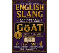 English Slang: Master American Real-Life English - Volume 11: GOAT: Hip-Hop, Rap, Pop Music, Concerts & Fan Culture Slang Explained