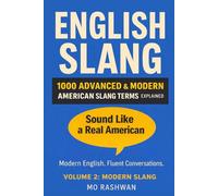 English Slang: Master American Real-Life English - Volume 2: Modern Slang: 1,000 Trending Slang Terms Used Across Social Media, Pop Culture, and Real-Life Conversations