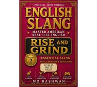English Slang: Master American Real-Life English - Volume 2: Rise and Grind: Hustle Culture, Nightlife, Texting & Digital Shorthand Used by Americans Every Day