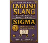 English Slang: Master American Real-Life English - Volume 3: Sigma: Gen Z Slang, Eras, Aesthetics, Dating & Viral Internet Expressions Explained