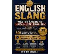 English Slang: Master American Real-Life English - Volume 3: Workplace & Professional Slang (Second Edition): Master Corporate, Startup, Tech, Email, Meeting, and Remote Work English Used by American