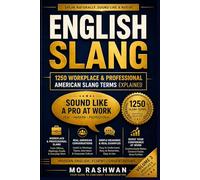 English Slang: Master American Real-Life English - Volume 3: Workplace & Professional Slang: The Complete Guide to Office, Startup, Tech, Email & Remote Work Language: 5