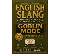 English Slang: Master American Real-Life English - Volume 4: Goblin Mode: Chaos, Callouts, Burnout, Manifestation & Unhinged Gen Z Internet Vocabulary