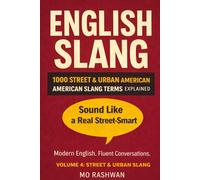 English Slang: Master American Real-Life English - Volume 4: Street & Urban Slang: The Ultimate Guide to Hip-Hop, Street Talk & Casual American Language