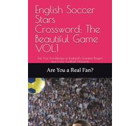English Soccer Stars Crossword: The Beautiful Game VOL.1: Test Your Knowledge of England’s Greatest Players and Iconic Football Moments