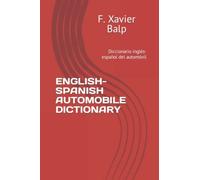 ENGLISH-SPANISH AUTOMOBILE DICTIONARY: Diccionario inglés-español del automóvil (Terminología del automóvil)