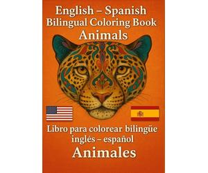 English-Spanish Bilingual Coloring Book / Libro para colorear bilingüe Inglés - Español: „Animals“ / „Animales“