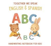 English & Spanish Handwriting Workbook for Kids: Learn and trace ABC's - Bilingual Practice for Preschool & Kindergarten (Together We Speak English & Spanish)