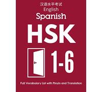 English Spanish HSK 1-6 Full Vocabulary List with Pinyin and Translation: Practice Chinese Characters Level 1 2 3 4 5 6 - Flash Cards Book (HSK 1-6 Full Vocabulary Flash Cards)