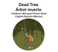 English-Spanish (Mexico) Dead Tree / Árbol muerto Children's Bilingual Picture Book