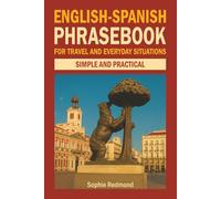 English-Spanish Phrasebook for Travel and Everyday Situations: SimpIe and Practical (Essential Travel Phrasebooks)