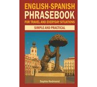 English-Spanish Phrasebook for Travel and Everyday Situations: SimpIe and Practical (Essential Travel Phrasebooks)