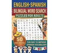 English Spanish Word Search: Improve Your Spanish Vocabulary with 50 Engaging Bilingual Word Find Puzzles - 10 English Words and 10 Matching Spanish Words Per Puzzle - Fun and Educational!