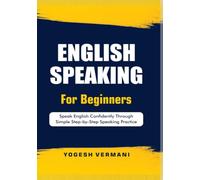 English Speaking for Beginners: Speak English Confidently Through Simple Step-by-Step Speaking Practice