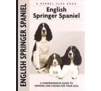 English Springer Spaniel: A Comprehensive Guide to Owning and Caring for Your Dog (Kennel Club)