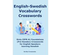 English-Swedish Vocabulary Crosswords: Sixty CEFR A1 Foundations (Pre-Swedex) Crosswords for English Speakers learning Swedish