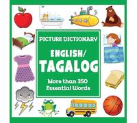 English Tagalog Picture Dictionary: More Than 350 Essential Words (Language Dictionaries for Kids)