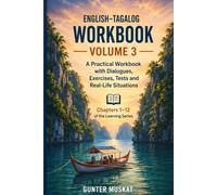 English-Tagalog Workbook: A Practical Workbook with Dialogues, Exercises, Tests and Real-Life Situations (Tagalog Language Learning Series)