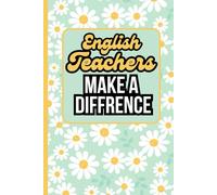 English Teachers Make A Difference: Blank Lined Notebook - 6x9 College Ruled Gift for English Teacher Appreciation & Gratitude