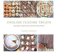 English Teatime Treats: Delicious Traditional Recipes Made Simple: 1