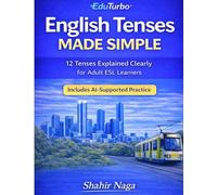 English Tenses Made Simple: 12 Tenses Explained Clearly for Adult ESL Learners
