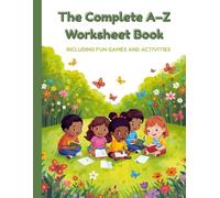 English "The complete A-Z worksheet Book": including activities and fun games- for kids 3+