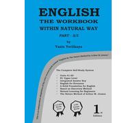 ENGLISH THE WORKBOOK WITHIN NATURAL WAY PART - 3/3: English for Beginners to B1 Upper - No Teacher Needed - Discovery Method Based Workbook - Solid ... - Learn Naturally with Arthur M. Jensen
