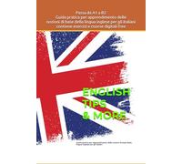 English Tips & More: Guida pratica per apprendimento delle nozioni di base della lingua inglese per gli italiani