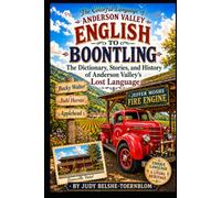 English to Boontling: The Dictionary, Stories, and Legacy of Anderson Valley's Lost Language