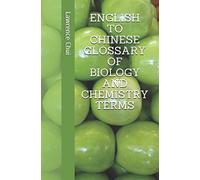 ENGLISH TO CHINESE GLOSSARY OF BIOLOGY AND CHEMISTRY TERMS