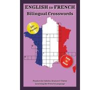 English to French Bilingual Crossword Puzzles: Crossword Puzzles with Easy to Read Print with English to French Translations | 110 pages | 50+ Puzzles ... for French Vacations and Riviera Holidays