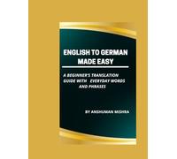 English to german made easy: A beginner’s translation guide with everyday words and phrases