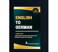 English to german made easy: A beginner’s translation guide with everyday words and phrases (Language Book)