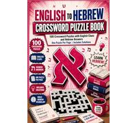 English to Hebrew Crossword Puzzle Book: 100 Crossword Puzzles with English Clues and Hebrew Answers | One Puzzle Per Page | Includes Solutions