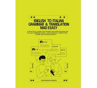 English to Italian Grammar & Translation Made Easy (Language Book)