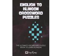 English to Klingon Crossword Puzzles: The Ultimate Vocabulary Puzzle Book to Learn Klingon