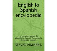 English to Spanish encylopedia: No estoy bromeando, EL abecedario, Espanol, Enciclopedia de ingles a espanol,