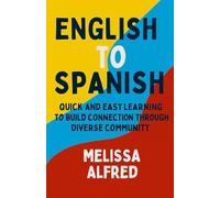 English To Spanish: Quick And Easy Learning To Build Connection Through Diverse Community