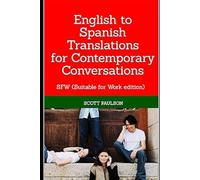 English to Spanish Translations for Contemporary Conversations: SFW (Suitable for Work edition)