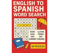 English to Spanish Word Search: Learn 360 Everyday Spanish Words Through 60 Fun Puzzles: Easy Vocabulary Builder for Beginners, Travelers, and Adults ... Print • Fun Language Learning Activity Book