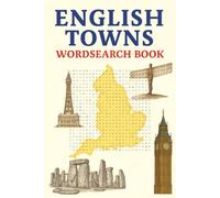 English Towns Wordsearch Book: Your Perfect Companion for Travel, Rainy Days, and Quiet Moments or as a Gift