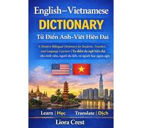English-Vietnamese Dictionary: A Modern Bilingual Dictionary for Students, Travelers, and Language Learners | Từ Điển Anh-Việt Hiện Đại: A Modern ... Anh-Việt Hiện Đại