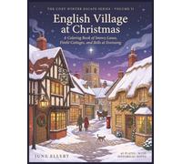 English Village at Christmas: A Coloring Book of Snowy Lanes, Firelit Cottages, and Bells at Evensong (Cozy Winter Escape)