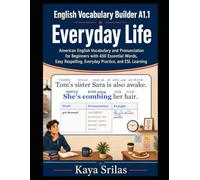 English Vocabulary Builder A1.1 - Everyday Life: American English Vocabulary and Pronunciation for Beginners with 450 Essential Words, Easy ... Builder - Interlinear Pronunciation Edition)
